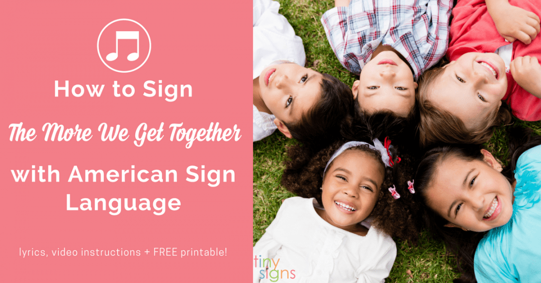 Sign & Sing: The More We Get Together